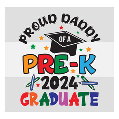 Pre-K Graduate Svg, Proud Daddy Of A Pre-K 2024 Graduate Svg, Preschool Graduation Svg, Pre-K Graduate T-Shirt Design, Preschool Grad Svg, Kindergarden Svg, Pre-K Graduate 2024 Svg, Proud family,