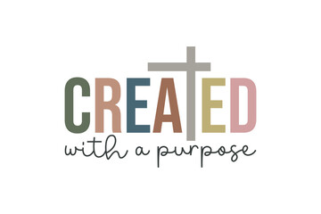 Created  with a purpose, Christian Quote SVG Design