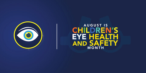 August is Children's Eye Health and Safety Month. Holiday concept. Template for background, banner, card, poster with text inscription. Vector EPS10 illustration. Raise awareness of children’s vision