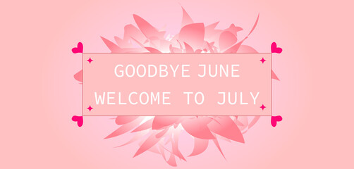 Farewell June, hello July - a transition from one month to the next captured in a simple image © Welcome to the home 