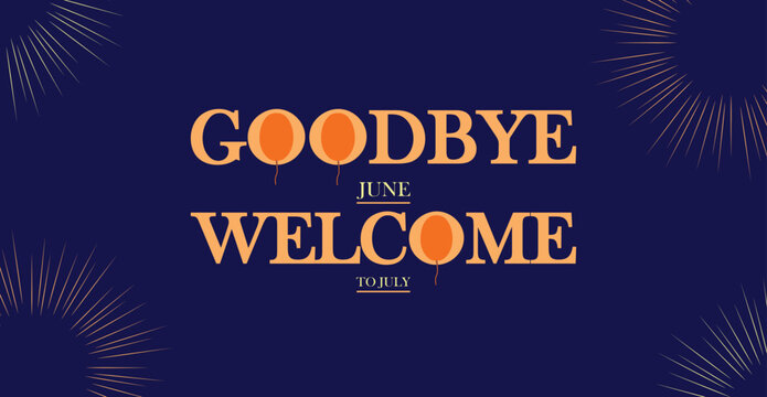 Saying goodbye to June and embracing the arrival of July, a time for new beginnings and possibilities