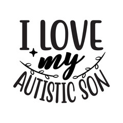 I Love My Autistic Son SVG Cut File