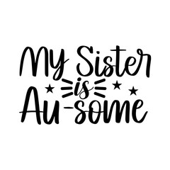 My Sister is Au-some SVG Design