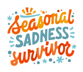 Seasonal Sadness Survivor, empowering and supportive lettering design, acknowledging strength in overcoming challenges. Motivational typography for any seasonal awareness and mental health campaigns