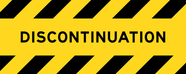 Yellow and black color with line striped label banner with word discontinuation