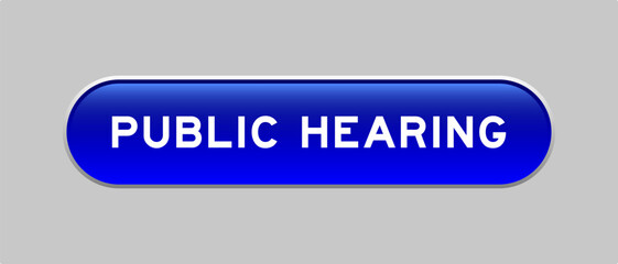 Blue color capsule shape button with word public hearing on gray background