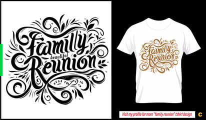 Family reunion caligrapht tshirt design with flowers and leaves etc.