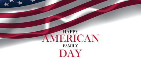 Happy American Family Day with an American flag in the background.
