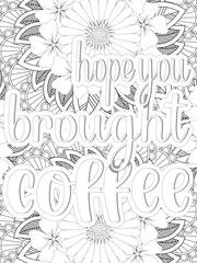 Coffee Quotes Flower Coloring Page Beautiful black and white illustration for adult coloring book