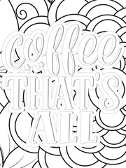  Coffee Quotes Flower Coloring Page Beautiful black and white illustration for adult coloring book