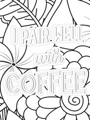  Coffee Quotes Flower Coloring Page Beautiful black and white illustration for adult coloring book