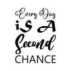 everyday is a second chance black letter quote