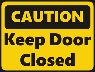Fototapeta premium Caution Keep Door Closed safety signage in vector illustration