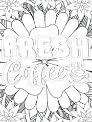 Coffee Quotes Flower Coloring Page Beautiful black and white illustration for adult coloring book