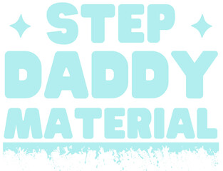 Funny Saying 'Step Daddy Material' Groovy Text For Stepdad, Stepfather, Bonus Dad, PNG Printable Design