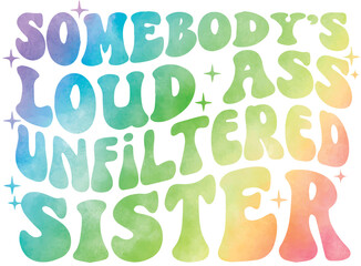 Funny Unfiltered Sister Tie Dye Texture Groovy Font Printable PNG Design