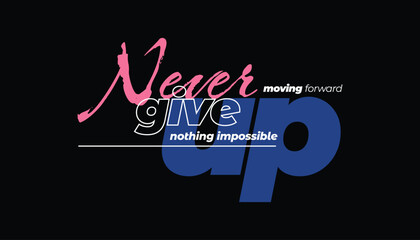 never give up, nothing impossible, stay strong, empower the next generation-typography tshirt design, typographic poster, nothing impossible inspirational quotes design
