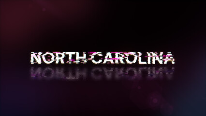 3D rendering North Carolina text with screen effects of technological glitches