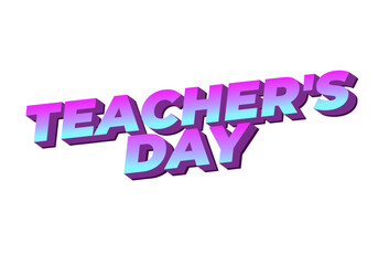Teachers day. Text effect in 3D look with eye catching colors