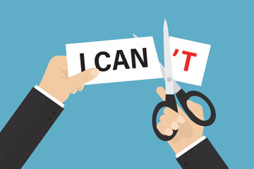 Human hands using scissors cut the word - I can not. Confidence, courage, risk and motivation concept.