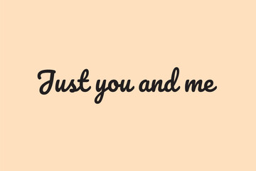 Just you and me one line continuous text. Valentine's Day short phrase lettering. Hand drawn line art text about love. Vector illustration.