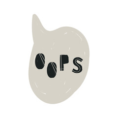 OOPS speech bubble. Ops text. Hand drawn quote. Oops clip art lettering. Doodle phrase. Vector illustration for print on shirt, card, poster ooops
