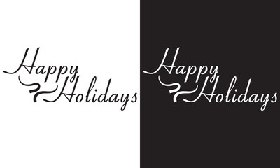 Happy holidays lettering design. Seasonal greeting card template. Creative calligraphy for Holiday greeting cards, banner. Modern marker lettering. isolated on white and black background. EPS 10