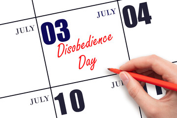 July 3. Hand writing text Disobedience Day on calendar date. Save the date.