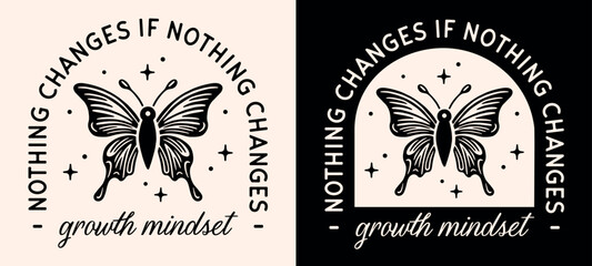 Nothing changes if nothing changes growth mindset spiritual girl quotes retro vintage celestial butterfly illustration. Successful women self improvement affirmations printable poster shirt design.