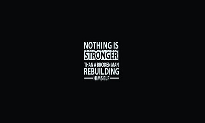 inspirational and motivational quotes about strong man, rebuilding himself