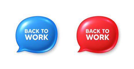 Back to work tag. Chat speech bubble 3d icons. Job offer. End of vacation slogan. Back to work chat offer. Speech bubble banners set. Text box balloon. Vector