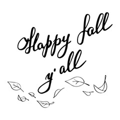 Happy fall y'all - Autumnal black and white greeting calligraphy with leaves. Good for greeting card, poster, home decor, label, mug, and other gifts design. Vector illustration. EPS 10