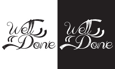 Well done vector text for card, banner, T-shirt print design, motivation poster, icon. Greeting calligraphy black and white Handwritten modern brush lettering isolated on white and black background. 