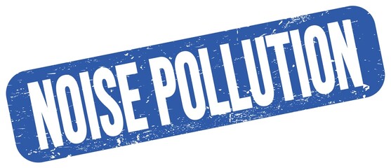 NOISE POLLUTION text on blue grungy stamp sign.