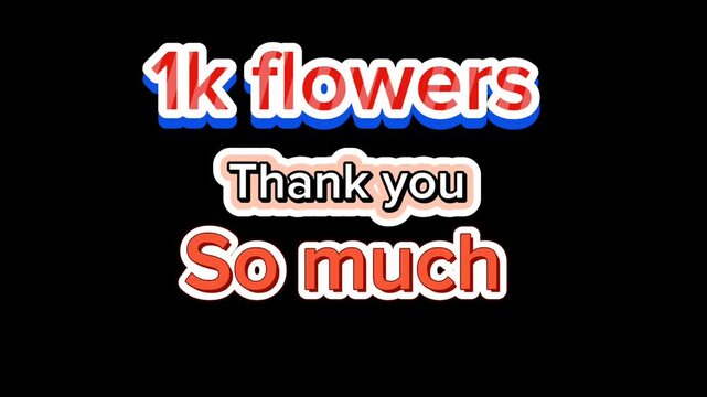 1k flowers thank you so much 