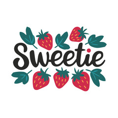 Obraz premium A digital illustration of red strawberries with green leaves surrounding the word Sweetie in black lettering