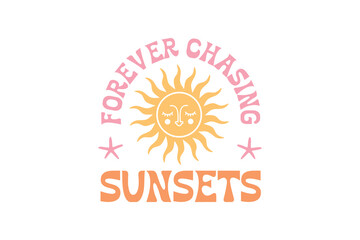 forever chasing sunsets Boho Retro Summer Beach SVG T shirt design