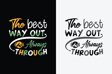 The best way out is always through lettering quote. Vector illustration.