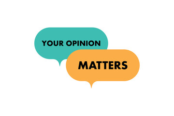 Your opinion matters on speech bubble