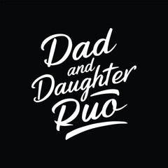 Dad and Daughter Rua  TYPOGROPHY T SHIRT DESIGN