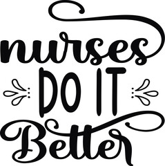 Nurses Do It Better , Design , Vector , Day , Graphic , Heart , Poster lovers , Banner , Sign , Art , Print