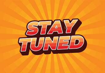 Stay tuned. Text effect in 3D look with eye catching colors
