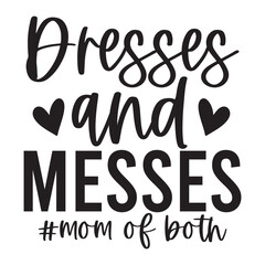 Dresses and messes #mom of both SVG Art & Illustration