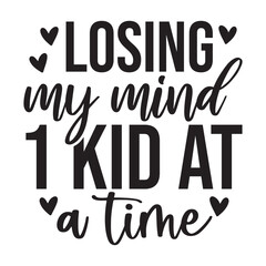 Losing my mind 1 kid at a time SVG Art & Illustration