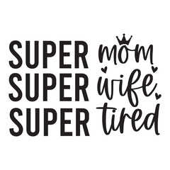 super mom super wife super tired SVG Art & Illustration