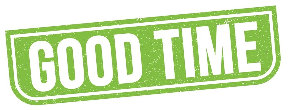 GOOD TIME text written on green stamp sign.