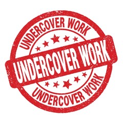 UNDERCOVER WORK text written on red round stamp sign.