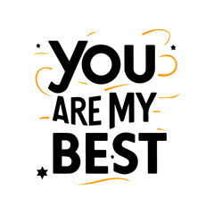 four-word mental awareness quotes you are my best  
