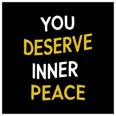 four-word mental awareness quotes you deserve inner peace 
