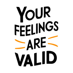 four-word mental awareness quotes your feeling are valid
